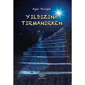Yıldızına Tırmanırken - Ayla Yazgan