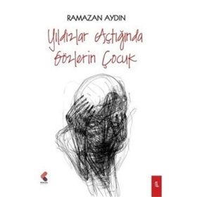 Yıldızlar Açtığında Gözlerin Çocuk - Ramazan Aydın