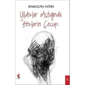 Yıldızlar Açtığında Gözlerin Çocuk - Ramazan Aydın