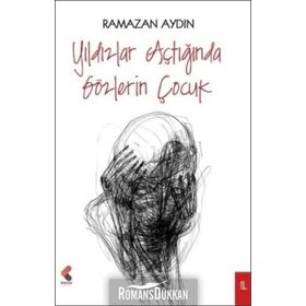 Yıldızlar Açtığında Gözlerin Çocuk - Ramazan Aydın