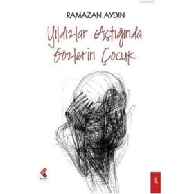 Yıldızlar Açtığında Gözlerin Çocuk - Ramazan Aydın