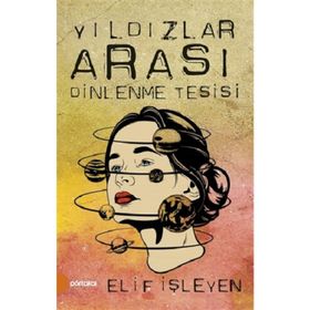 Yıldızlar Arası Dinlenme Tesisi - Elif İşleyen
