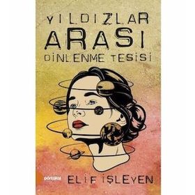 Yıldızlar Arası Dinlenme Tesisi - Elif İşleyen