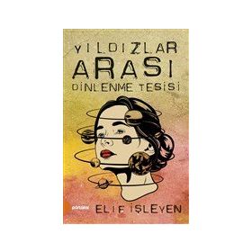 Yıldızlar Arası Dinlenme Tesisi - Elif İşleyen