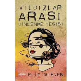 Yıldızlar Arası Dinlenme Tesisi - Elif İşleyen