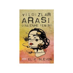 Yıldızlar Arası Dinlenme Tesisi - Elif İşleyen