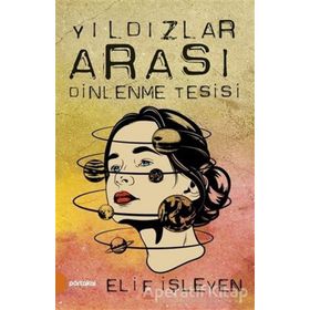 Yıldızlar Arası Dinlenme Tesisi - Elif İşleyen