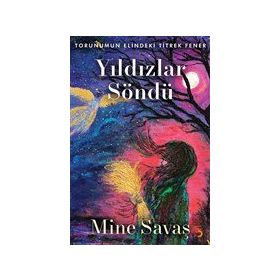 Yıldızlar Söndü - Mine Savaş