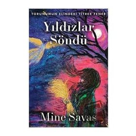 Yıldızlar Söndü - Mine Savaş