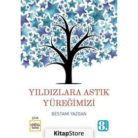 Yıldızlara Astık Yüreğimizi - Bestami Yazgan