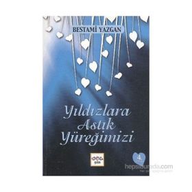 Yıldızlara Astık Yüreğimizi - Bestami Yazgan
