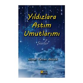 Yıldızlara Astım Umutlarımı - Hicran Tercan Aktürk