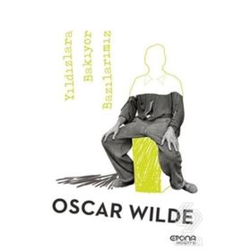 Yıldızlara Bakıyor Bazılarımız - Oscar Wilde