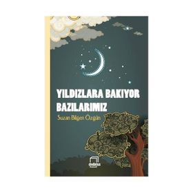 Yıldızlara Bakıyor Bazılarımız - Suzan Bilgen Özgün