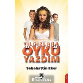Yıldızlara Öykü Yazdım - Sebahattin Eker