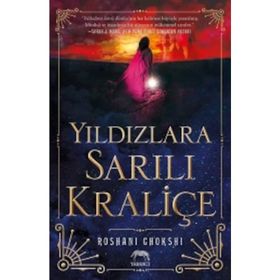 Yıldızlara Sarılı Kraliçe - Roshani Chokshi