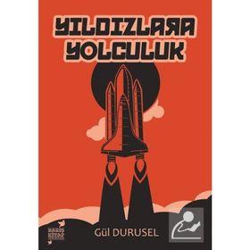 YILDIZLARA YOLCULUK - GÜL DURUSEL