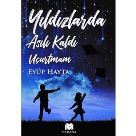 Yıldızlarda Asılı Kaldı Uçurtmam - Eyüp Hayta