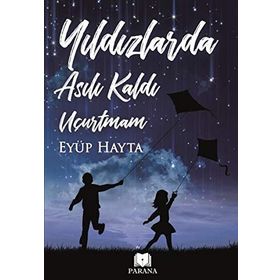 Yıldızlarda Asılı Kaldı Uçurtmam - Eyüp Hayta