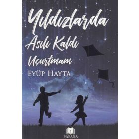 Yıldızlarda Asılı Kaldı Uçurtmam - Eyüp Hayta