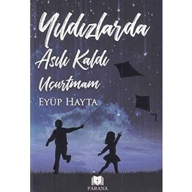 Yıldızlarda Asılı Kaldı Uçurtmam - Eyüp Hayta