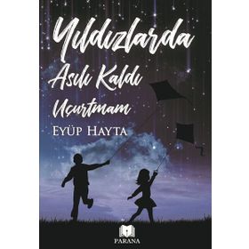 Yıldızlarda Asılı Kaldı Uçurtmam - Eyüp Hayta