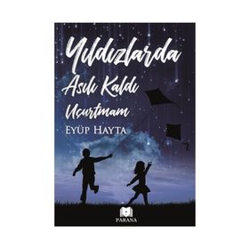 Yıldızlarda Asılı Kaldı Uçurtmam - Eyüp Hayta