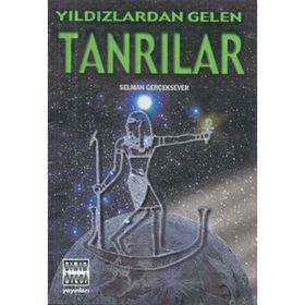 Yıldızlardan Gelen Tanrılar - Selman Gerçeksever
