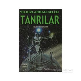 Yıldızlardan Gelen Tanrılar - Selman Gerçeksever