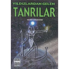 Yıldızlardan Gelen Tanrılar - Selman Gerçeksever