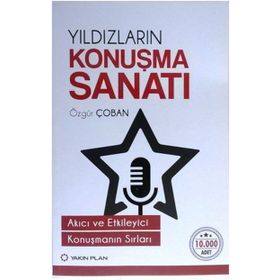 YILDIZLARIN KONUŞMA SANATI AKICI VE ETKILEYICI KONUŞMANIN SIRLARI - ÖZGÜR ÇOBAN