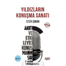 YILDIZLARIN KONUŞMA SANATI AKICI VE ETKILEYICI KONUŞMANIN SIRLARI - ÖZGÜR ÇOBAN