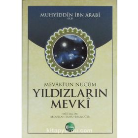 YILDIZLARIN MEVKI MEVAKI'UN NUCUM - MUHYIDDIN İBN ARABI