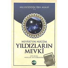YILDIZLARIN MEVKI MEVAKI'UN NUCUM - MUHYIDDIN İBN ARABI