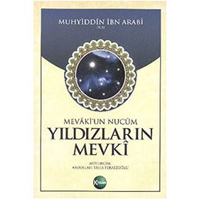 YILDIZLARIN MEVKI MEVAKI'UN NUCUM - MUHYIDDIN İBN ARABI