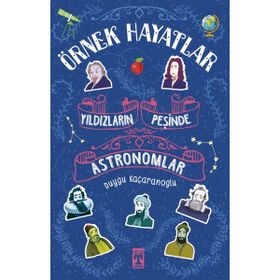 YILDIZLARIN PEŞİNDE - ASTRONOMLAR - DUYGU KAÇARANOĞLU