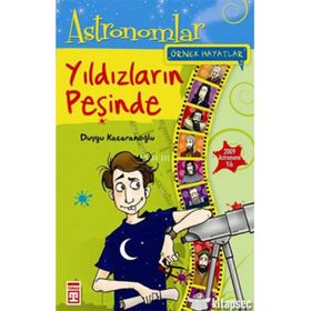YILDIZLARIN PEŞİNDE - ASTRONOMLAR - DUYGU KAÇARANOĞLU