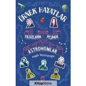 YILDIZLARIN PEŞİNDE - ASTRONOMLAR - DUYGU KAÇARANOĞLU