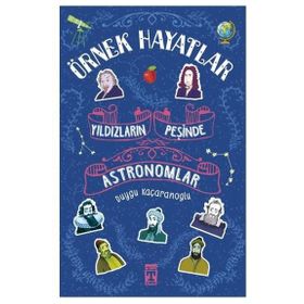 YILDIZLARIN PEŞİNDE - ASTRONOMLAR - DUYGU KAÇARANOĞLU