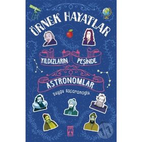 YILDIZLARIN PEŞİNDE - ASTRONOMLAR - DUYGU KAÇARANOĞLU