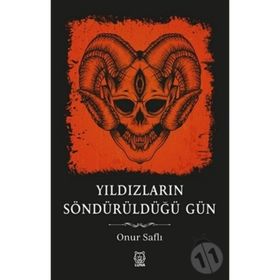 Yıldızların Söndürüldüğü Gün - Onur Saflı