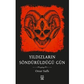 Yıldızların Söndürüldüğü Gün - Onur Saflı