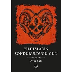 Yıldızların Söndürüldüğü Gün - Onur Saflı