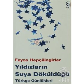 YILDIZLARIN SUYA DÖKÜLDÜĞÜ TÜRKÇE GÜNLÜKLERİ - FEYZA HEPÇİLİNGİRLER