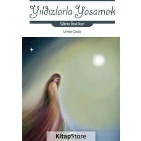 Yıldızlarla Yaşamak - Şükran Ünal Kurt