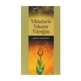 Yıldızlarla Yıkanır Yüreğim - Şeyhettin Yalçınkaya