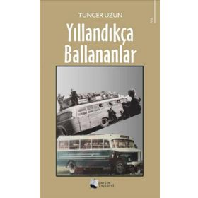 Yıllandıkça Ballananlar - Tuncer Uzun - Karina Yayınevi