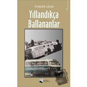 Yıllandıkça Ballananlar - Tuncer Uzun - Karina Yayınevi