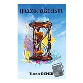 Yıllar Ağlasın - Turan Demir