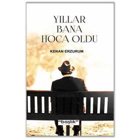 Yıllar Bana Hoca Oldu / Kenan Erzurum